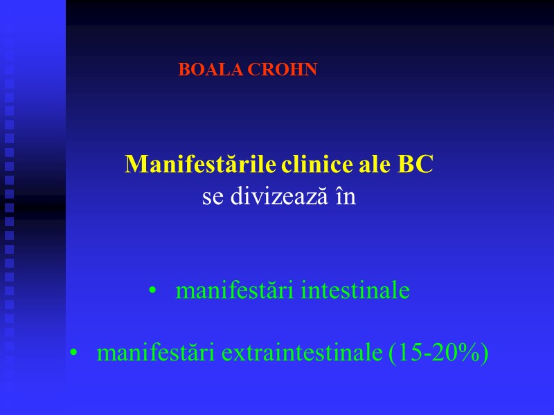 Manifestările clinice ale BC  se divizează în    manifestări intestinale 